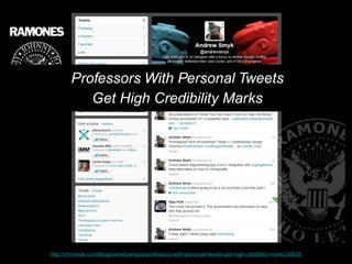 Professors With Personal Tweets
Get High Credibility Marks
http://chronicle.com/blogs/wiredcampus/professors-with-personal-tweets-get-high-credibility-marks/30635
 