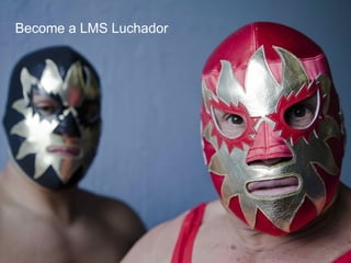Leveraging mobile to increase
student engagement
Andrew Smyk
HighWeb Ed – Arkansas
July 27, 2012
Become a LMS Luchador
 
