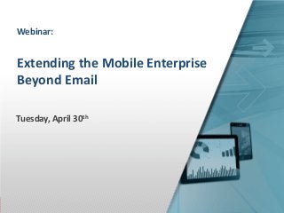www.ryanfaas.com www.bitzermobile.com
1
Tuesday, April 30th
Webinar:
Extending the Mobile Enterprise
Beyond Email
 