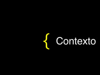 {   Contexto
 