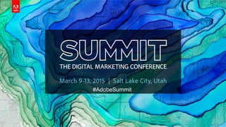 © 2015 Adobe Systems Incorporated. All Rights Reserved. Adobe Confidential. 1
#AdobeSummit
 