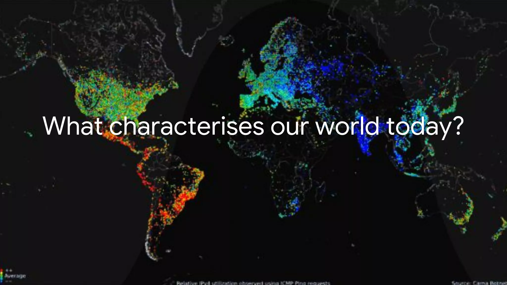 What characterises our world today?
 