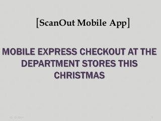 [ScanOut Mobile App] 
12-12-2014 1 
 