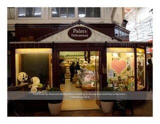 It will know our mood and whether there is anything on the way that could help us feel bePer…
                                    It will also pay for it.
 