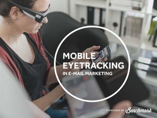 Mobile Eyetracking in Email Marketing