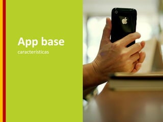 App base
características
 