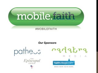 #MOBILEFAITH




 Our Sponsors
 
