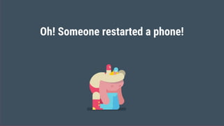 Oh! Someone restarted a phone!
 