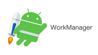 WorkManager
 