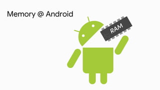 Memory @ Android
 