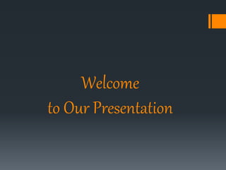 Welcome
to Our Presentation
 