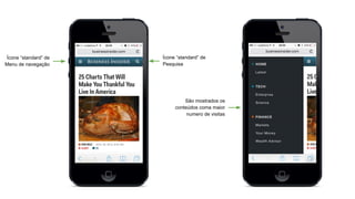 Ícone “standard” de
Menu de navegação

Ícone “standard” de
Pesquisa

São mostrados os
conteúdos coma maior
numero de visitas

 
