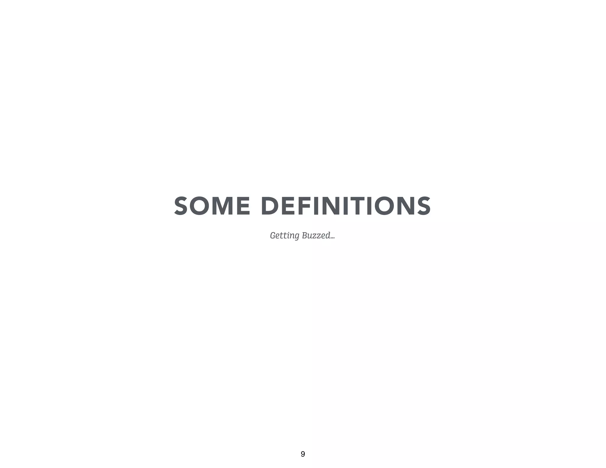 SOME DEFINITIONS
Getting Buzzed…

9

 