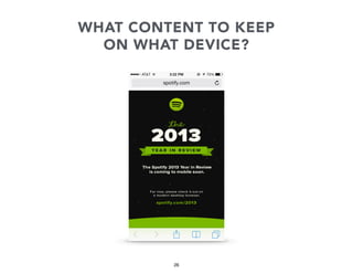 WHAT CONTENT TO KEEP
ON WHAT DEVICE?

26

 