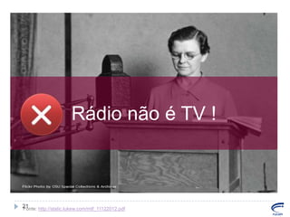 Rádio não é TV !

21
Fonte: http://static.lukew.com/mtf_11122012.pdf

 