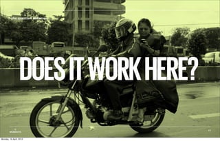 The question becomes




                  DOES IT WORK HERE?
           ©                           15
        MOBIENTO


Monday, 16 April, 2012
 