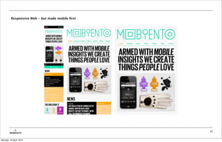 Responsive Web - but made mobile ﬁrst




           ©                                     37
        MOBIENTO


Monday, 16 April, 2012
 