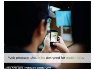 15
Mobile First, Luke Wroblewski, October 2011
 