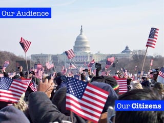 Our Audience
Our Citizens
 