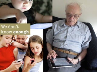 We don’t
know enough
 