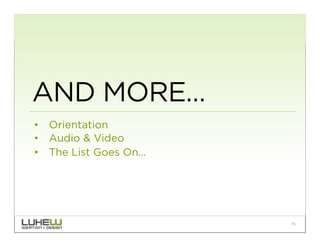 AND MORE…
•  Orientation
•  Audio & Video
•  The List Goes On…




                       79
 