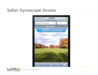 Safari Gyroscope Access




      Source: http://bit.ly/gAXCeL   58
 