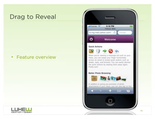 Drag to Reveal




• Feature overview




                     82
 