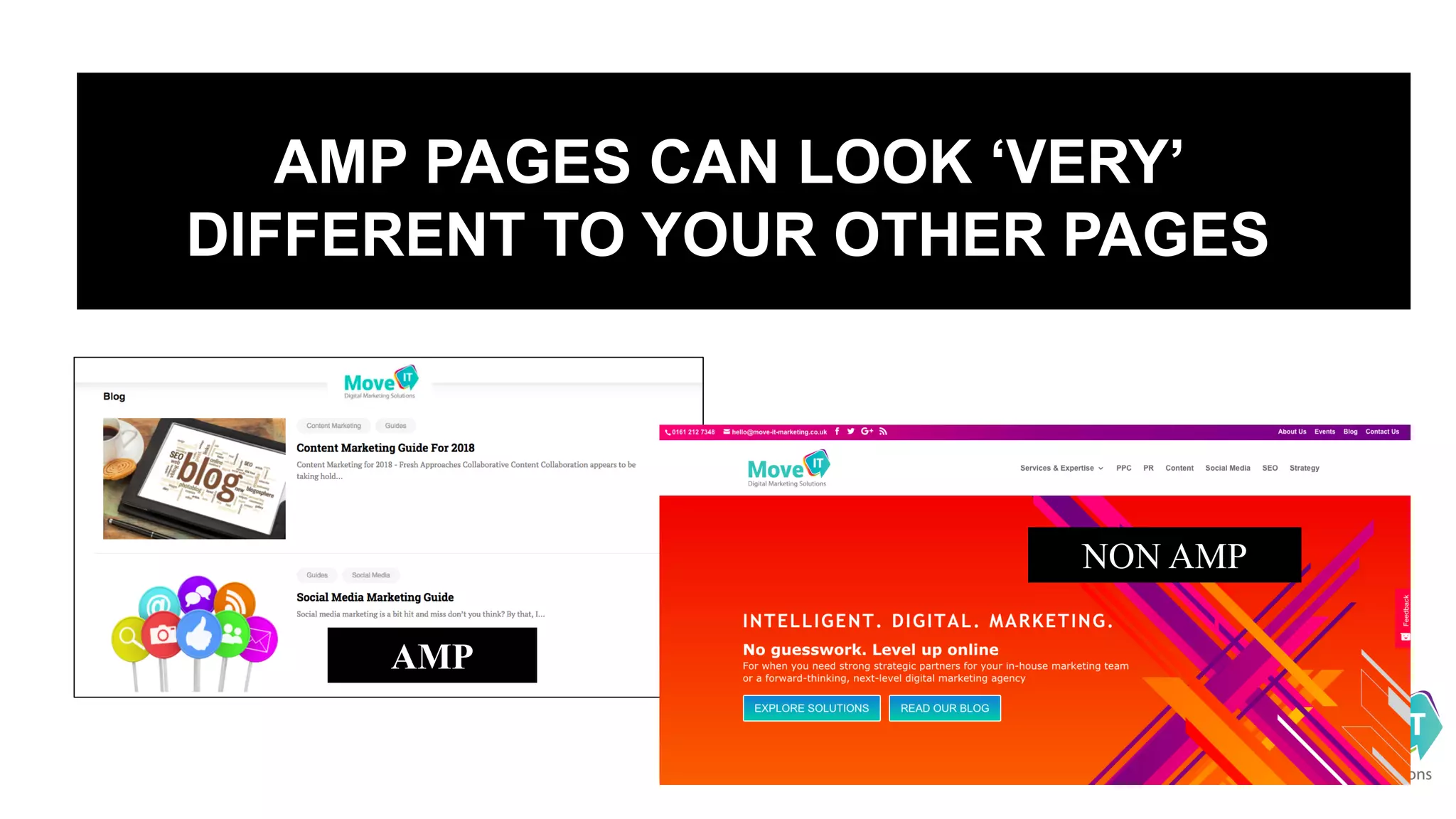 AMP  PAGES  CAN  LOOK  ‘VERY’  
DIFFERENT  TO  YOUR  OTHER  PAGES
NON AMP
AMP
 