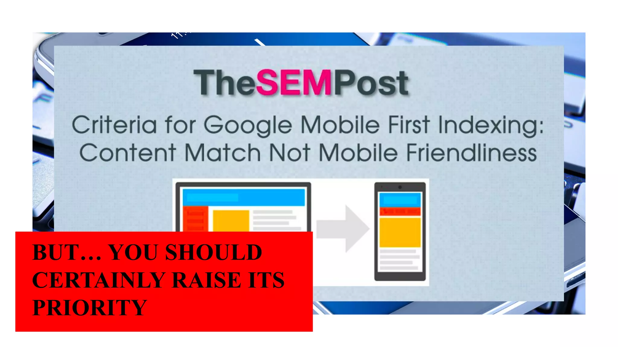 BUT… YOU SHOULD
CERTAINLY RAISE ITS
PRIORITY
 