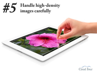 #5   Handle high-density
     images carefully
 