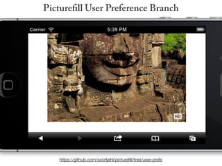 Picturefill User Preference Branch




    https://github.com/scottjehl/pictureﬁll/tree/user-prefs
 