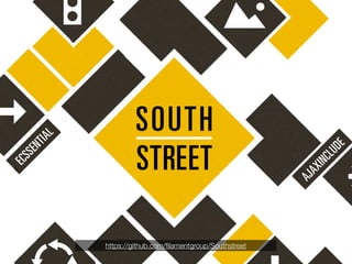 SOUTH
      L
     TIA




                    STREET



                                                              DE
 EN




                                                              LU
SS




                                                          INC
EC




                                                         AX
                                                         AJ
           https://github.com/ﬁlamentgroup/Southstreet
 