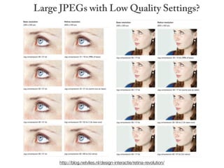 Large JPEGs with Low Quality Settings?




     http://blog.netvlies.nl/design-interactie/retina-revolution/
 