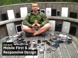 //UX.BLOG 

Mobile First & 
Responsive Design

 