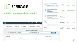● Muitas vagas com bons salários...
e o mercado?
 