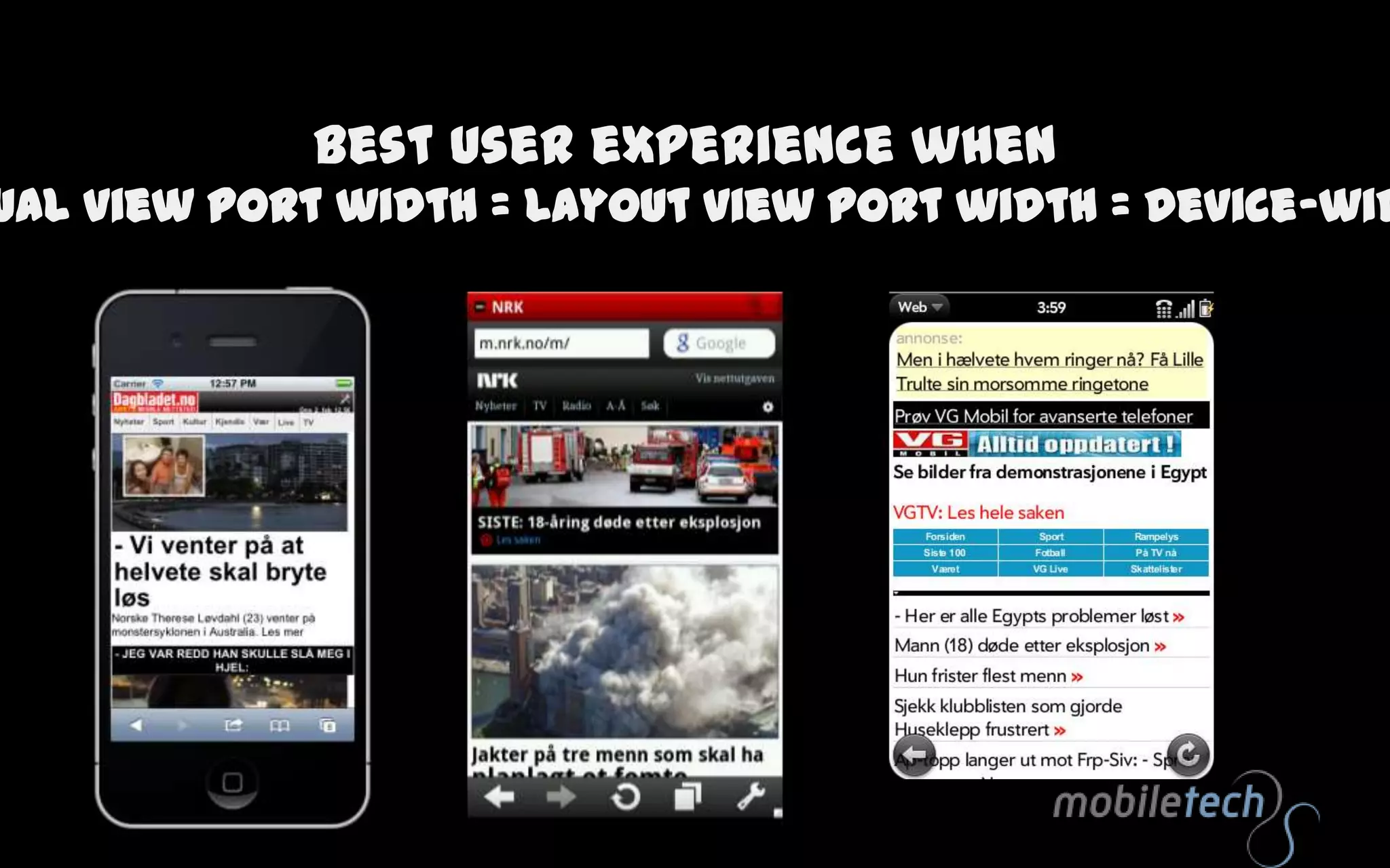 Common pitfalls Don’t forget thatData traffic is expensive The the network is slowThe device has lower processing powerThat the interaction model is unknownThat the screen is smaller
