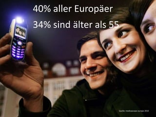 TOURISMUSBESPRECHUNGSR
UM
TOURISMUSBESPRECHUNGSRAU
M
ncm.at – Net Communication Management Gmbh
Aigner Straße 55a I 5026 Salzburg I Austira I www.ncm.at
info@ncm.at I T: +43 (0) 662 644 688 I F: +43 (0) 662 644 688-88
WER NUTZT MOBILES INTERNET
I 40% aller Europäer – tendenz steigend
(mediascope europe 2010
)
I 34% sind 55+
40% aller Europäer
34% sind älter als 55
Quelle: medisascope europe 2010
 