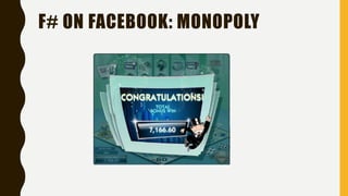 F# ON FACEBOOK: MONOPOLY
 