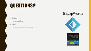 QUESTIONS?
• Twitter
– @ptrelford
• Blog
– http://trelford.com/blog
 