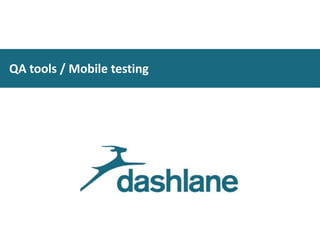 QA tools / Mobile testing 
 