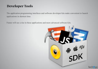 DeveloperTools
The application programming interfaces and software developer kits make convenient to launch
applications i...