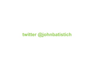 twitter @johnbatistich
 