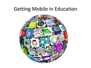 Getting Mobile in Education
 
