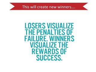 This 
will 
create 
new 
winners…. 
 