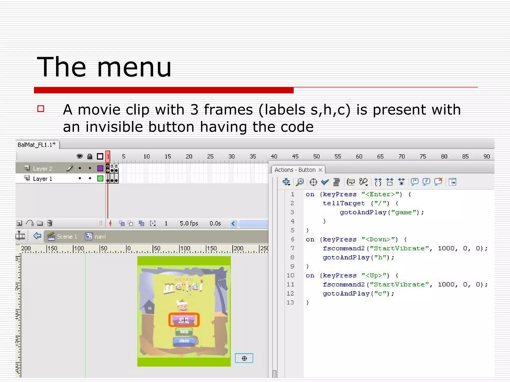 The menu A movie clip with 3 frames (labels s,h,c) is present with an invisible button having the code 
