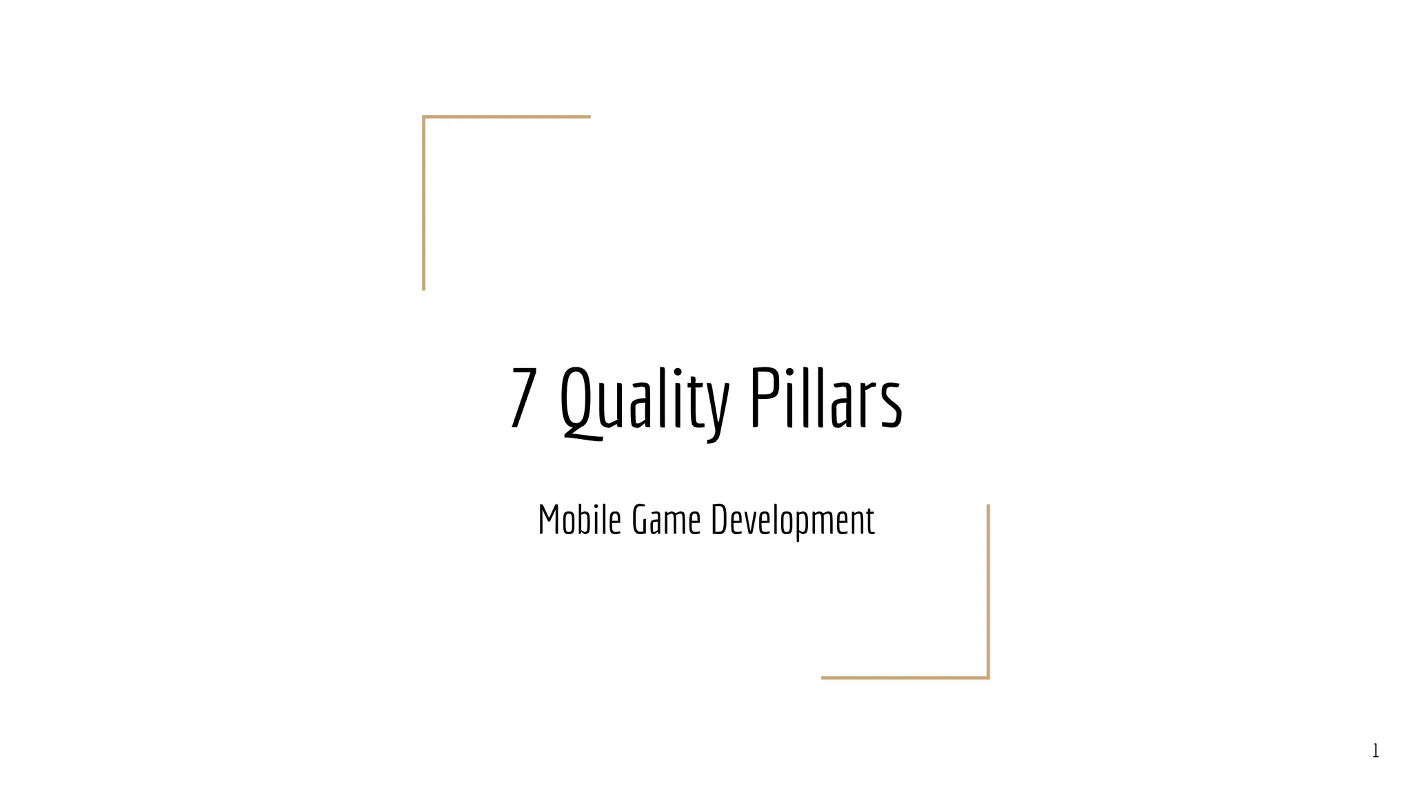 7 Quality Pillars
Mobile Game Development
1
 