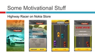 Some Motivational Stuff
Highway Racer on Nokia Store
 