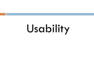 Usability
 