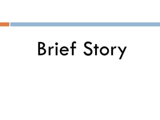 Brief Story
 