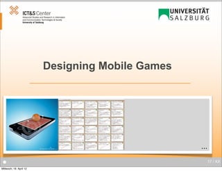 Designing Mobile Games

...
●
Mittwoch, 18. April 12

17 / XX

 